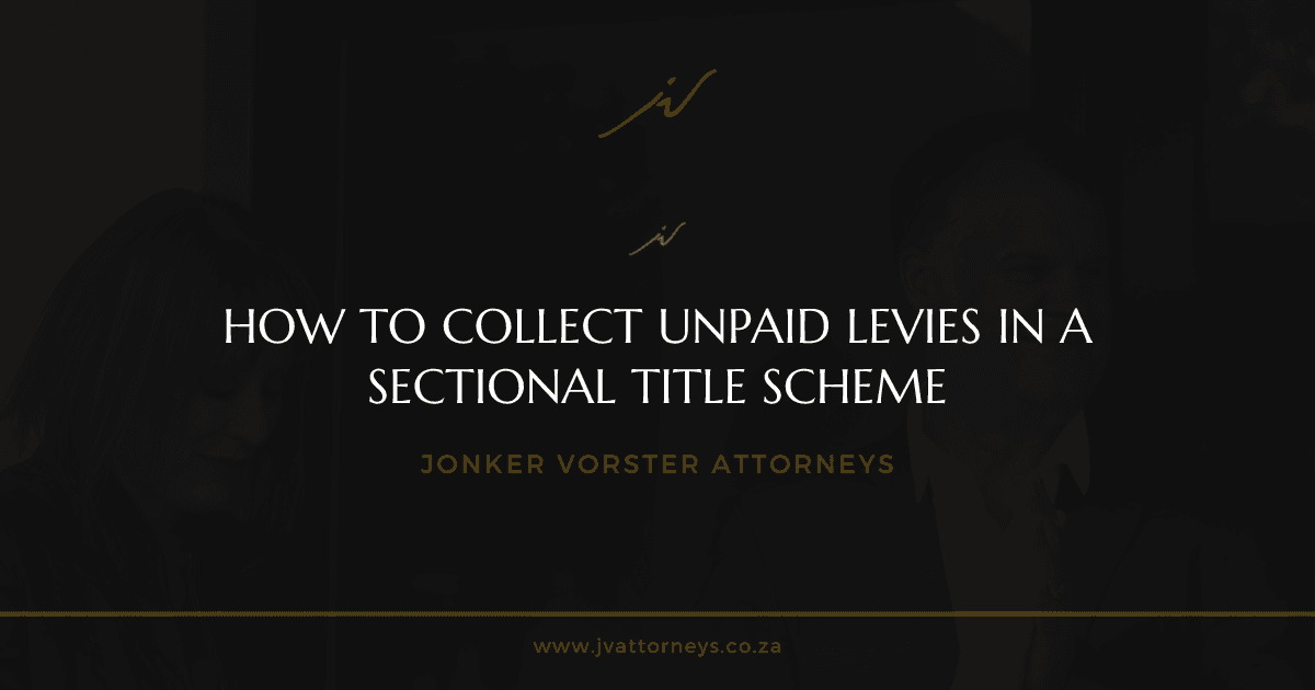 How to Collect Unpaid Levies in a Sectional Title Scheme