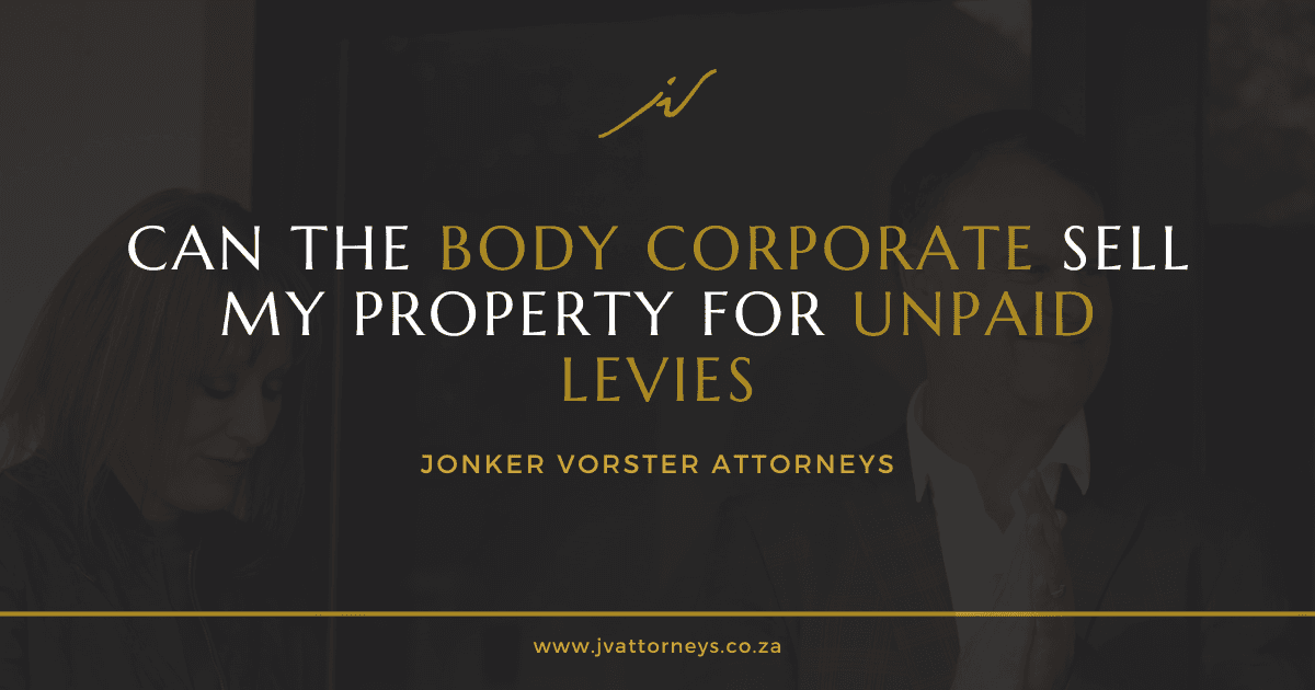 Can the Body Corporate Sell My Property for Unpaid Levies in South Africa?