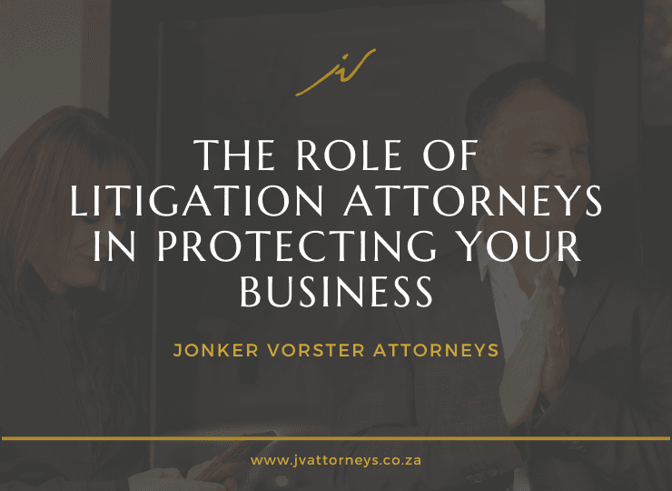 The Role of Litigation Attorneys in Protecting Your Business