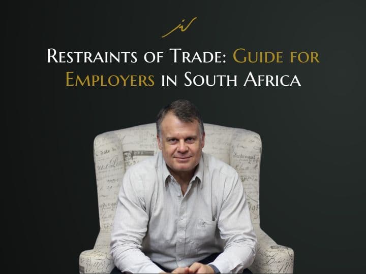 Restraints of Trade: Guide for Employers in South Africa